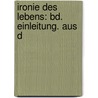 Ironie Des Lebens: Bd. Einleitung. Aus D door Hermann Ludwig Heinrich Pueckler-Muskau