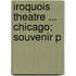 Iroquois Theatre ... Chicago; Souvenir P