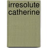 Irresolute Catherine by Violet Jacob