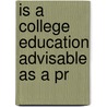Is A College Education Advisable As A Pr door Charles R. 1850-1934 Flint