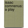 Isaac Comnenus: A Play door Sir Henry Taylor
