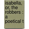 Isabella, Or, The Robbers : A Poetical T door William M'Laren