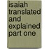 Isaiah Translated And Explained Part One