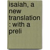 Isaiah, A New Translation : With A Preli door Onbekend