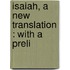 Isaiah, A New Translation : With A Preli