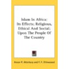 Islam In Africa: Its Effects; Religious door Onbekend