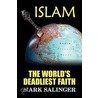 Islam: The World's Deadliest Faith door Mark Salinger