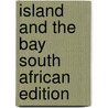 Island And The Bay South African Edition door Silke Heiss