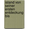 Island Von Seiner Ersten Entdeckung Bis by Konrad Von Maurer