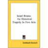 Israel Bruna: An Historical Tragedy In F door Onbekend