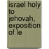 Israel Holy To Jehovah, Exposition Of Le