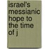 Israel's Messianic Hope To The Time Of J