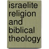 Israelite Religion And Biblical Theology by Patrick D. Miller