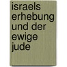 Israels Erhebung Und Der Ewige Jude door Ernst Ortlepp