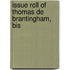 Issue Roll Of Thomas De Brantingham, Bis