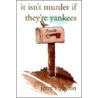 It Isn't Murder If They'Re Yankees door Jerry Stratton