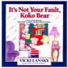 It's Not Your Fault, Koko Bear: Osread-T by Vicki Lansky