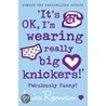 It's Ok, I'm Wearing Really Big Knickers door Louise Rennison