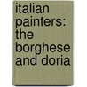 Italian Painters: The Borghese And Doria door Giovanni Morelli