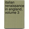 Italian Renaissance in England, Volume 3 by Lewis Einstein