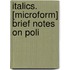 Italics. [Microform] Brief Notes On Poli