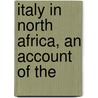 Italy In North Africa, An Account Of The by William Kidston McClure