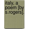 Italy, A Poem [By S.Rogers]. door Samuel Rogers