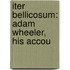 Iter Bellicosum: Adam Wheeler, His Accou