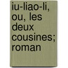 Iu-Liao-Li, Ou, Les Deux Cousines; Roman door Y. Chiao Li