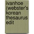 Ivanhoe (Webster's Korean Thesaurus Edit