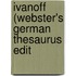 Ivanoff (Webster's German Thesaurus Edit