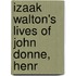 Izaak Walton's Lives Of John Donne, Henr