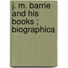 J. M. Barrie And His Books ; Biographica door J.A. Hammerton