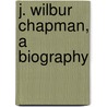 J. Wilbur Chapman, A Biography door Onbekend