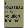 J.-J. Rousseau Et La R Volution Fran Ais by Edm� Champion