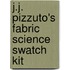 J.J. Pizzuto's Fabric Science Swatch Kit