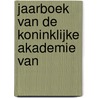 Jaarboek Van De Koninklijke Akademie Van door Onbekend