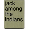 Jack Among The Indians door Onbekend