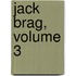Jack Brag, Volume 3