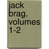 Jack Brag, Volumes 1-2