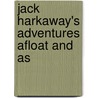 Jack Harkaway's Adventures Afloat And As door Samuel Bracebridge Hemyng