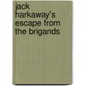 Jack Harkaway's Escape From The Brigands door Samuel Bracebridge Hemyng