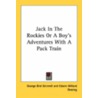 Jack In The Rockies Or A Boy's Adventure door Onbekend
