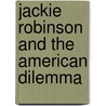 Jackie Robinson And The American Dilemma by John R.M. Wilson