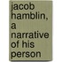 Jacob Hamblin, A Narrative Of His Person