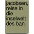 Jacobsen, Reise In Die Inselwelt Des Ban