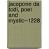 Jacopone Da Todi, Poet And Mystic--1228
