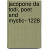 Jacopone Da Todi, Poet And Mystic--1228 door Evelyn Underhill