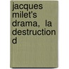 Jacques Milet's Drama,  La Destruction D door Thomas Edward Oliver