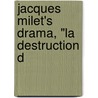 Jacques Milet's Drama, "La Destruction D door Thomas Edward Oliver